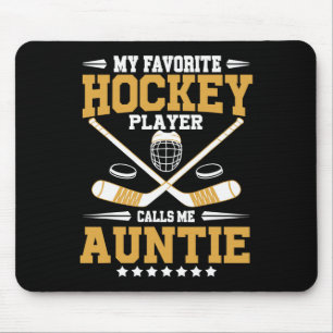 My Favorite Hockey Player Calls Me Auntie Hockey P Mouse Pad