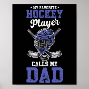 My Favorite Hockey Player Calls Me Dad Hockey Dad  Poster