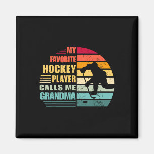 My Favorite Hockey Player Calls Me Grandma Funny H Magnet