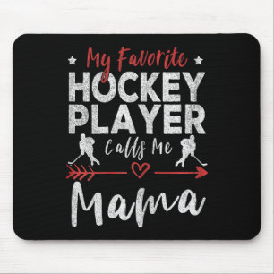 My Favorite Hockey Player Calls Me Mama Hockey Pla Mouse Pad