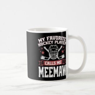 My Favorite Hockey Player Calls Me Meemaw  Coffee Mug