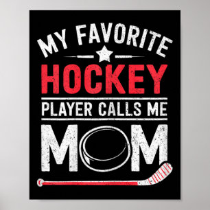My Favorite Hockey Player Calls Me Mom Shirt Mothe Poster