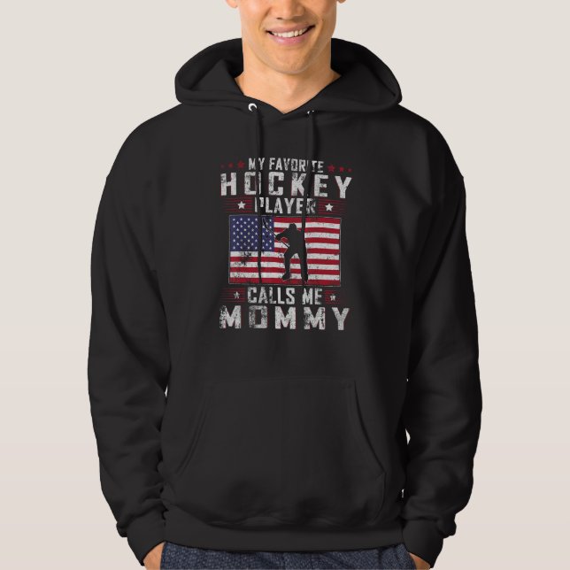 My Favorite Hockey Player Calls Me Mommy Mother Da Hoodie (Front)