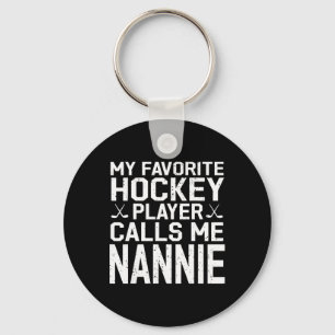 My Favorite Hockey Player Calls Me Nannie Hockey P Key Ring