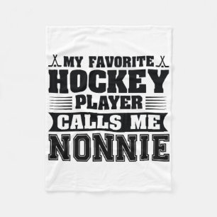 My Favorite Hockey Player Calls Me Nonnie Fleece Blanket