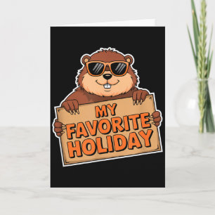 My Favorite Holiday Groundhog Day Funny Animal Lov Card