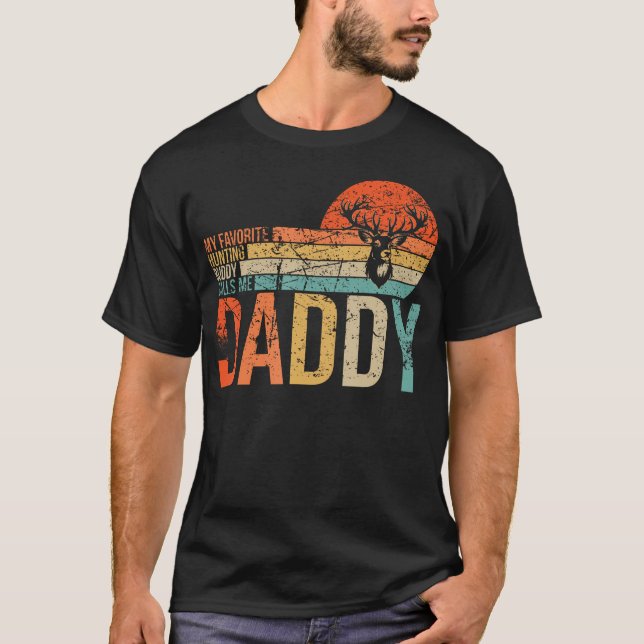 My Favorite Hunting Buddy Calls Me Daddy Love Deer T-Shirt (Front)