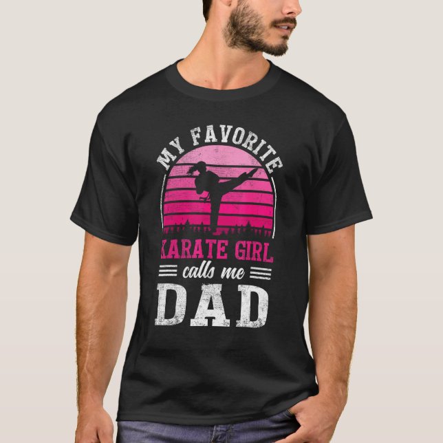 My Favorite Karate Girl Calls Me Dad Father s Day T-Shirt (Front)