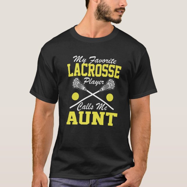 My Favorite Lacrosse Player Calls Me Aunt Lacrosse T-Shirt (Front)