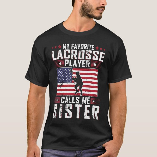 My Favorite Lacrosse Player Calls Me Sister Mother T-Shirt (Front)