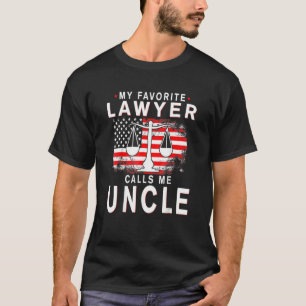 My Favorite Lawyer Calls Me Uncle  Fathers Day T-Shirt