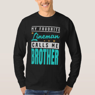 My Favorite Lineman Calls Me Brother Lineman Broth T-Shirt