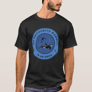 My favorite mammal is an Orca T-Shirt