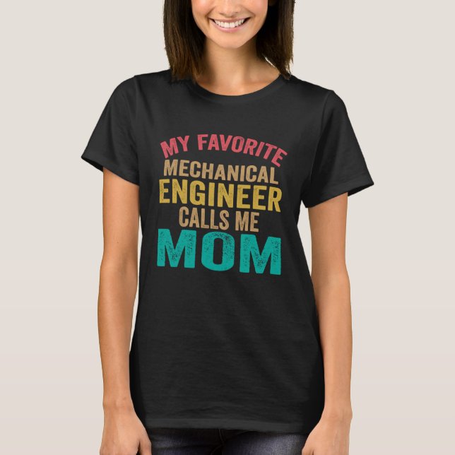 My favorite Mechanical Engineer calls me Mom  Moth T-Shirt (Front)