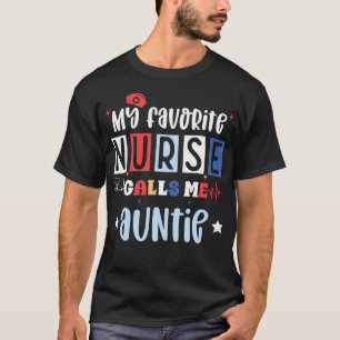 My Favorite Nurse Calls Me Auntie Registered Nurse T-Shirt