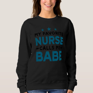 My Favorite Nurse Calls Me Babe Nursing Couple Lov Sweatshirt