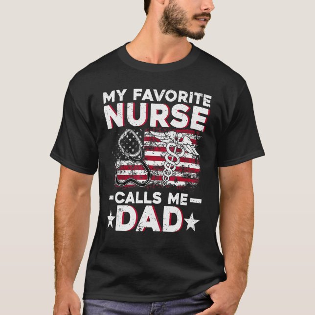 My Favorite Nurse Calls Me Dad  Fathers Day Papa T-Shirt (Front)