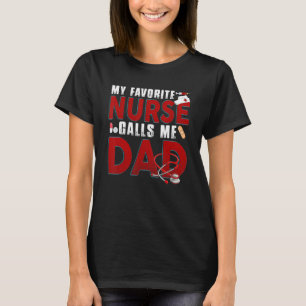My Favorite Nurse Calls Me Dad Matching Family Nur T-Shirt