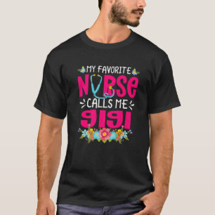 My Favorite Nurse Calls Me Gigi Nursing Mothers Da T-Shirt