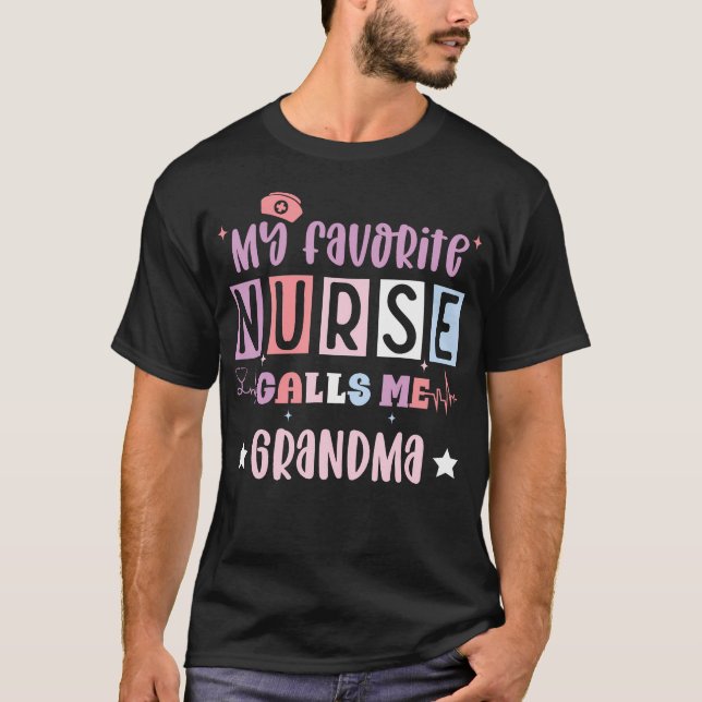 My Favorite Nurse Calls Me Grandma Funny Registere T-Shirt (Front)