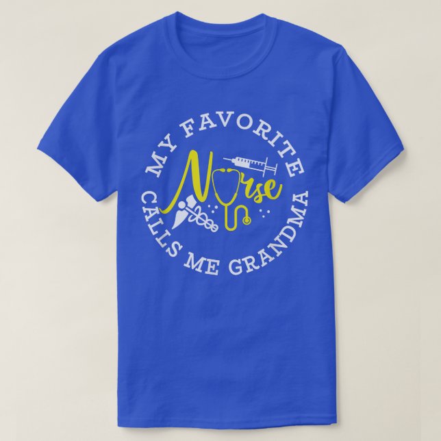 My Favorite Nurse Calls Me Grandma  T-Shirt (Design Front)