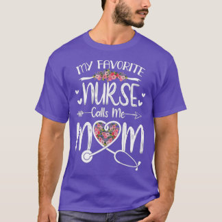 My Favorite Nurse Calls Me Mom Cute Flowers mother T-Shirt