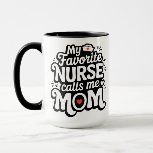 My Favorite Nurse Calls Me Mom Mug