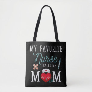 My Favorite Nurse Calls Me Mom My Favorite Nurse C Tote Bag