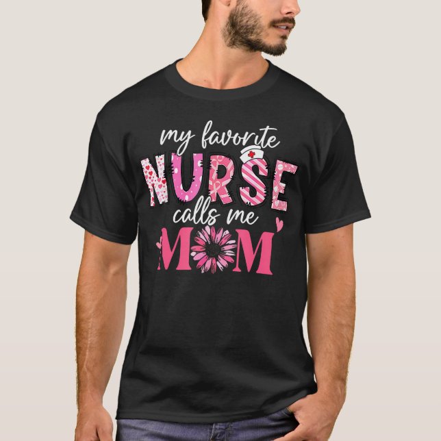 My Favorite Nurse Calls Me Mom Shirt Mothers Day (Front)