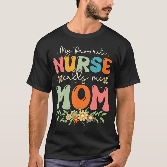 My Favorite Nurse Calls Me Mom Stethoscope Mother  T-Shirt (Front)
