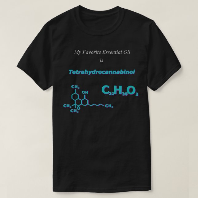 My Favorite Oil is Tetrahydrocannabinol T-Shirt (Design Front)
