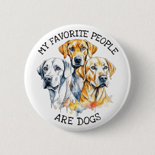 My Favorite People are Dogs 6 Cm Round Badge