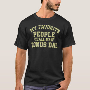 My Favorite People Call Me Bonus Dad Father's Day T-Shirt