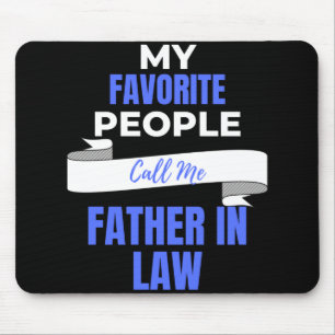 My Favorite People Call Me Father In Law Mouse Pad