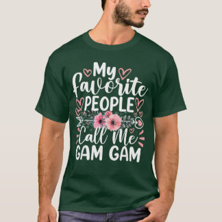 My Favorite People Call Me Gam Gam Funny Mothers D T-Shirt