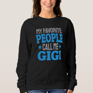 My Favorite People Call Me Gigi  3 Sweatshirt