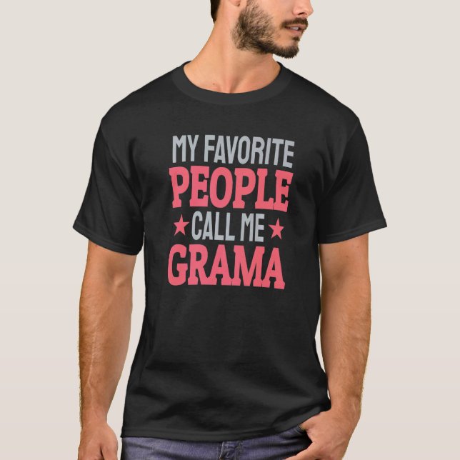 My Favorite People Call Me Grama   Grandma T-Shirt (Front)