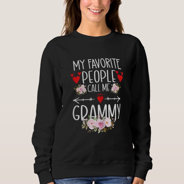 My Favorite People Call Me Grammy Mothers Day For  Sweatshirt (Front)