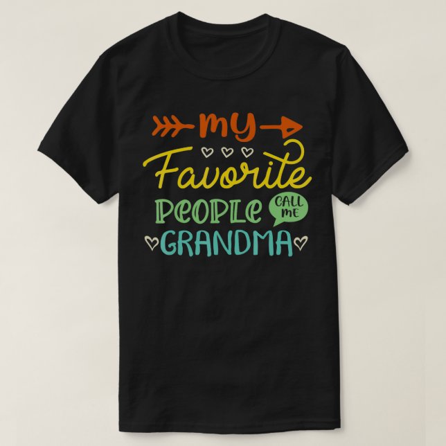 My Favorite People Call Me Grandma Funny Mother's  T-Shirt (Design Front)