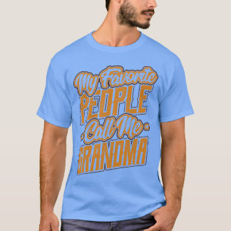 My Favorite People Call Me Grandma Gift  T-Shirt
