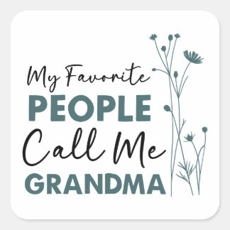 My Favorite People Call Me Grandma  Square Sticker