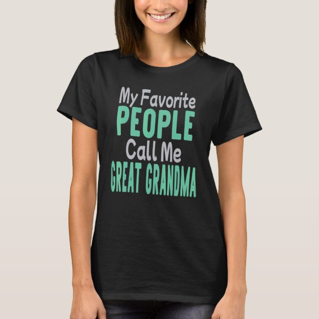 My Favorite People Call Me Great Grandma 2 T-Shirt (Front)