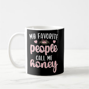 My Favorite People Call Me Honey Grandma Honey Gra Coffee Mug