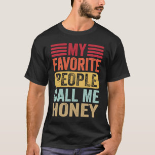 My Favorite People Call Me Honey Honey Mother's Da T-Shirt