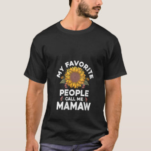 My Favorite People Call Me Mamaw Mothers Day Funny T-Shirt