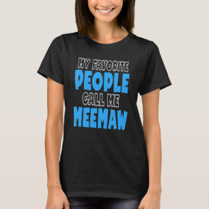 My Favorite People Call Me Meemaw T-Shirt