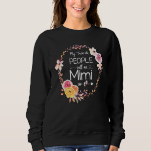 My Favorite People Call Me Mimi Women Flower Grand Sweatshirt