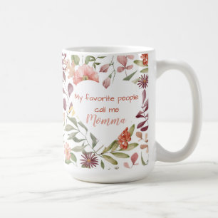 My Favorite People Call Me Momma  Coffee Mug