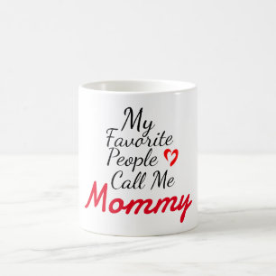 My favorite people call me mommy, personalize  coffee mug