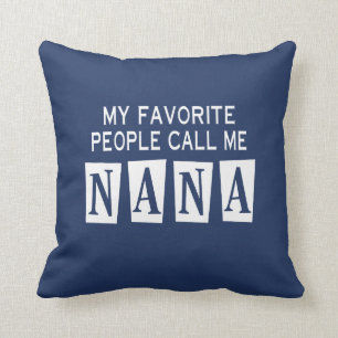 MY FAVORITE PEOPLE CALL ME NANA CUSHION